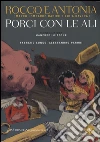 Rocco e Antonia. Porci con le ali. Diario sessuo-politico di due adolescenti libro