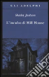 L'incubo di Hill House libro