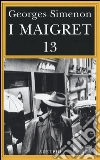 I Maigret: Maigret perde le staffe-Maigret e il fantasma-Maigret si difende-La pazienza di Maigret-Maigret e il caso Nahour (13) libro