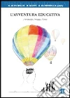 L'avventura educativa. Antropologia, Pedagogia, Scienze L'avventura educativa. Antropologia, Pedagogia, Scienze