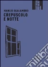 Crepuscolo e notte libro