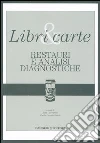 Libri & carte. Restauri e analisi diagnostiche libro