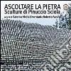 Ascoltare la pietra. Sculture di Pinuccio Sciola libro