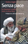 Senza pace. Da Nassiriyah a Kabul, storie in prima linea libro