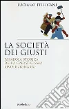 La società dei giusti. Parabola storica dello gnosticismo rivoluzionario La società dei giusti. Parabola storica dello gnosticismo rivoluzionario