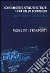 Consumatori, servizi e utenze: l'era dello scont(r)o? Rapporto Pit servizi 2014. Mobilità e trasporti libro