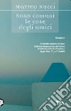 Sono comuni le cose degli amici libro