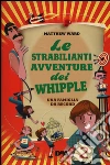 Le strabilianti avventure dei Whipple. Una famiglia da record libro