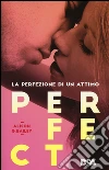 Perfect. La perfezione di un attimo libro
