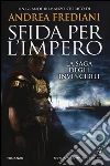 Sfida per l'impero. La saga degli invincibili libro