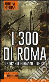 I 300 di Roma libro