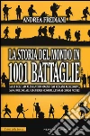 La storia del mondo in 1001 battaglie libro