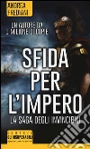 Sfida per l'impero. La saga degli invincibili libro