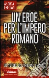 Un eroe per l'impero romano libro