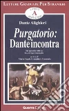 Purgatorio. Dante incontra. Sei episodi tratti da la Divina Commedia Purgatorio. Dante incontra. Sei episodi tratti da la Divina Commedia