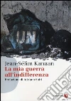 La mia guerra all'indifferenza libro