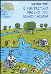 Il fantastico viaggio del signor Acqua Il fantastico viaggio del signor Acqua