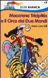Macarena Tricipités e il circo dei due mondi Macarena Tricipités e il circo dei due mondi