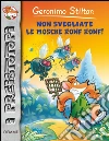 Non svegliate le mosche ronf ronf! libro