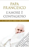 L'amore è contagioso. Il Vangelo della giustizia libro