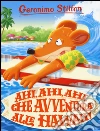Ahi, ahi, ahi, che avventura alle Hawaii! Ediz. a colori libro