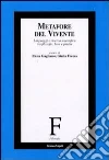 Metafore del vivente. Linguaggi e ricerca scientifica tra filosofia, bios e psiche libro