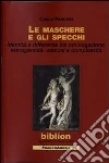 Le maschere e gli specchi. Identità e differenze tra omologazione, eterogeneità, osmosi e complessità Le maschere e gli specchi. Identità e differenze tra omologazione, eterogeneità, osmosi e complessità