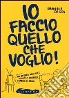 Io faccio quello che voglio! libro