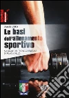 Le basi dell'allenamento sportivo. Manuale del tecnico federale di primo livello libro
