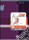 Yoga anatomy. 79 posizioni con descrizione tecnica ed analisi anatomica libro