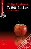 L'effetto Lucifero. Cattivi si diventa? libro