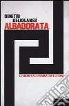 Alba Dorata. La Grecia nazista minaccia l'Europa libro