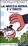 Mucca Moka e l'orco Mucca Moka e l'orco