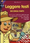 Leggere testi. Attività di comprensione, analisi lessicale e sublessicale su digrammi, trigrammi, raddoppiamenti e apostrofi. CD-ROM. Con libro. Vol. 2 Leggere testi. Attività di comprensione, analisi lessicale e sublessicale su digrammi, trigrammi, raddoppiamenti e apostrofi. CD-ROM. Con libro. Vol. 2