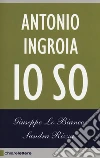 Antonio Ingroia. Io so libro