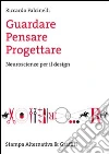 Guardare, pensare, progettare. Neuroscienze per il design libro