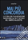Mai più concordia. La storia dei piani rovesciati raccontata da chi è entrato nel ventre maledetto libro