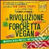 Forks over knives. La rivoluzione della forchetta vegan. Una dieta di cibi vegetali può salvarti la vita Forks over knives. La rivoluzione della forchetta vegan. Una dieta di cibi vegetali può salvarti la vita