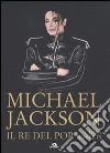 Michael Jackson. Il re del pop libro