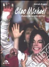 Ciao Michael. Il saluto dei fan al re del pop libro
