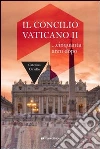 Il Concilio Vaticano II... cinquant'anni dopo Il Concilio Vaticano II... cinquant'anni dopo