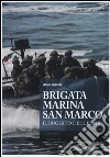 Brigata marina San Marco. Il ruggito del leone libro