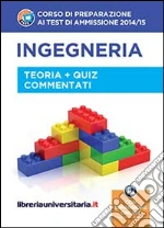 Corso di preparazione ai test di ammissione 2014/2015. Ingegneria. Teoria e quiz commentati. Con espansione online libro