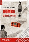 Bomba libera tutti libro