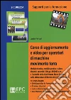 Corso di aggiornamento e video per operatori di macchine movimento terra. Con DVD libro