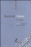 Bucarest-Roma. Capire la Romania e i rumeni in Italia Bucarest-Roma. Capire la Romania e i rumeni in Italia