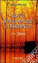 Notte d'arcobaleni e dissidenza. 1111 haiku