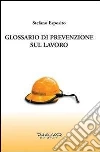 Glossario di prevenzione sul lavoro Glossario di prevenzione sul lavoro
