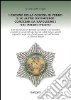L'Ordine della Corona di ferro e le altre ricompense concesse da Napoleone I nel Regno Italico libro