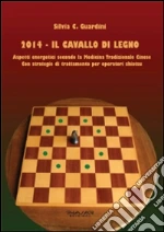 2014. Il cavallo di legno. Aspetti energetici secondo la medicina tradizonale cinese. Con strategie di trattamento per operatori shiatsu